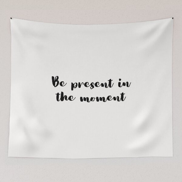 Item preview, Be present in the moment  designed and sold by Lawro007.