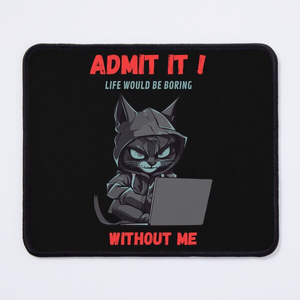 Item preview, Admit It! Life Would Be Boring Without Me designed and sold by Grafixfun.