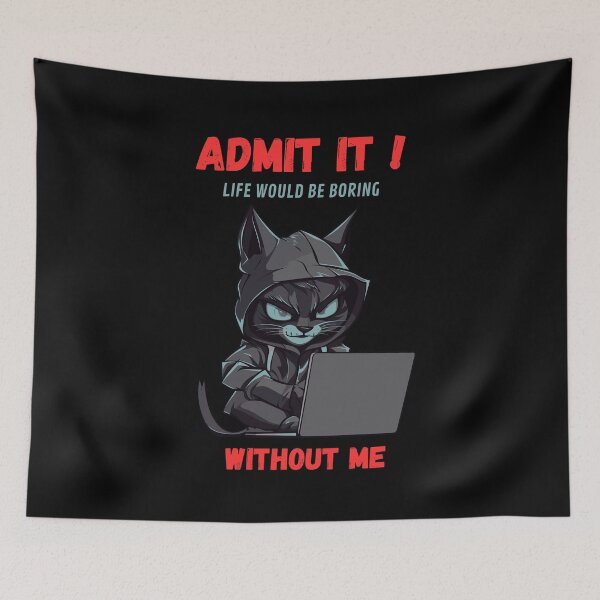 Item preview, Admit It! Life Would Be Boring Without Me designed and sold by Grafixfun.