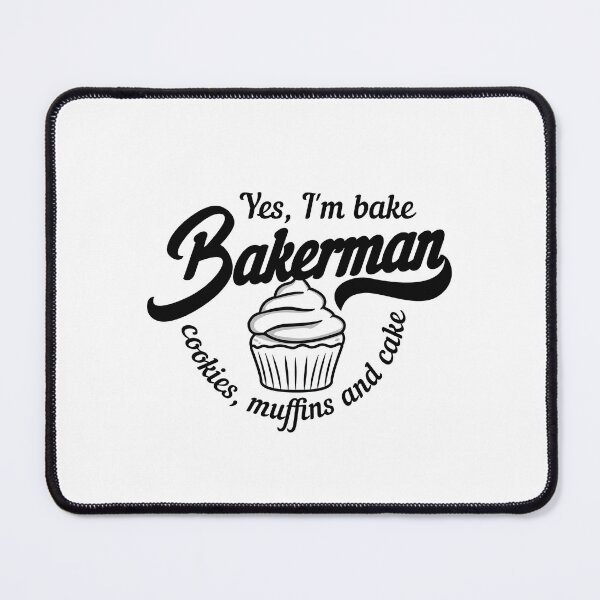 Item preview, Bakerman Yes, I'm baking cookies, muffins and cake designed and sold by mk-Shirts.
