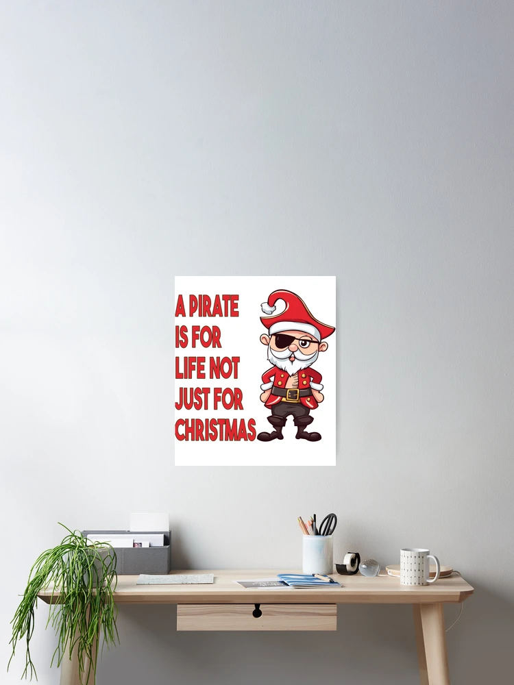 Imagen 2 de 3, Póster con la obra Pirate is For Life Not Just for Christmas, diseñada y vendida por PJDesignsESP.