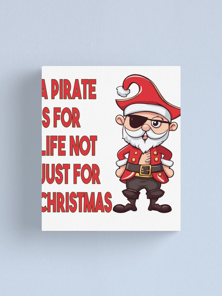 Imagen 1 de 3, Lienzo con la obra Pirate is For Life Not Just for Christmas, diseñada y vendida por PJDesignsESP.