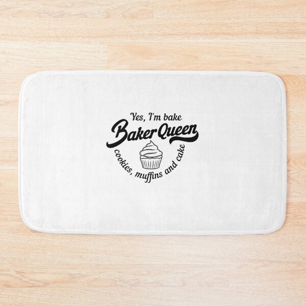 Item preview, Baker Queen Yes, I'm baking cookies, muffins and cake designed and sold by mk-Shirts.