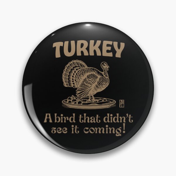 Item preview, Turkey Time - Turkey Day - Turkey: A bird that didn't see it coming! designed and sold by ArtProjectShop.