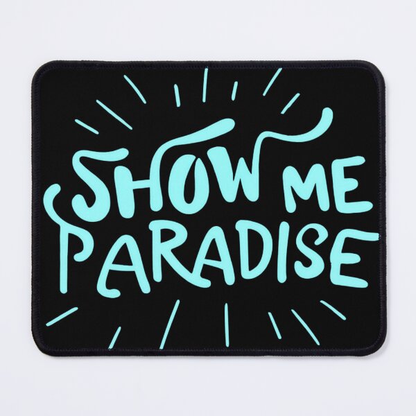 Item preview, Show Me Paradise designed and sold by Tedos7.