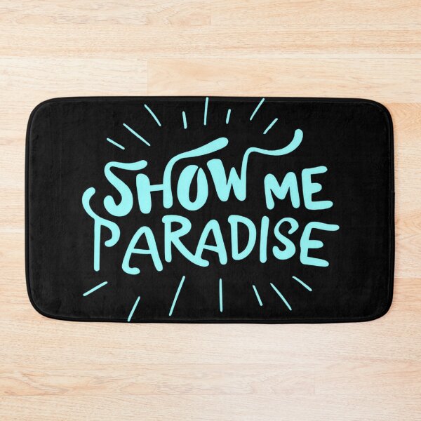 Item preview, Show Me Paradise designed and sold by Tedos7.