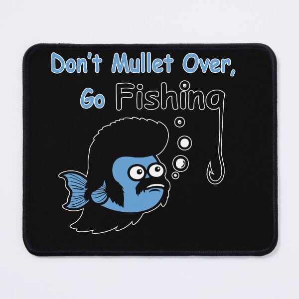 Item preview, Don't Mullet Over, Go Fishing - Funny Fishing designed and sold by bedenhart.