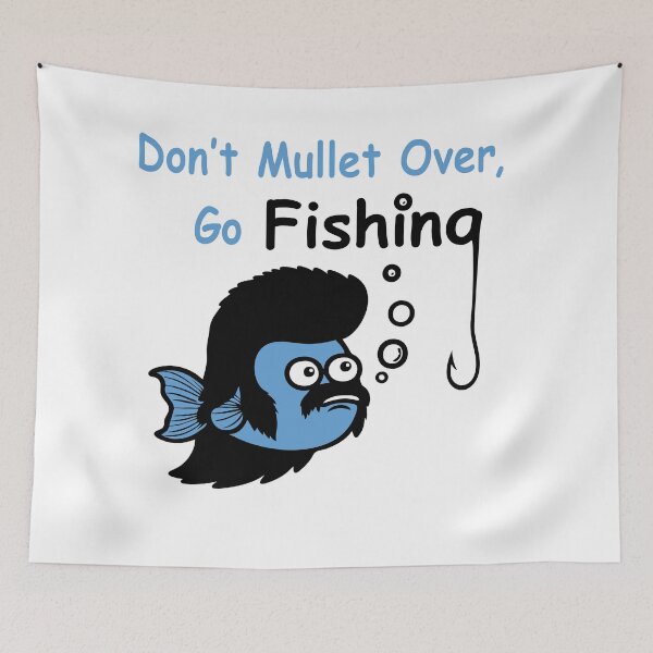 Item preview, Don't Mullet Over, Go Fishing - Funny Fishing designed and sold by bedenhart.