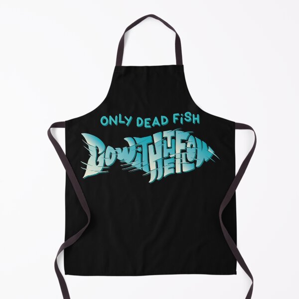 Item preview, Only Dead Fish Go With the Flow designed and sold by RichardsSignCo.