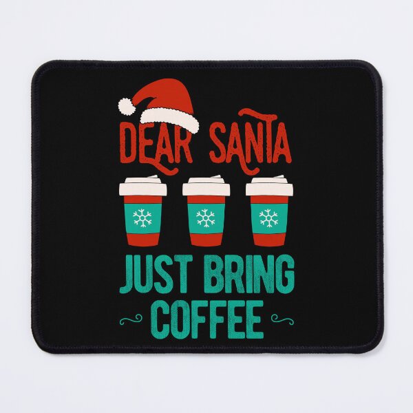 Item preview, Dear Santa Just Bring Coffee Lover Christmas Gift designed and sold by artworkbyrihen.