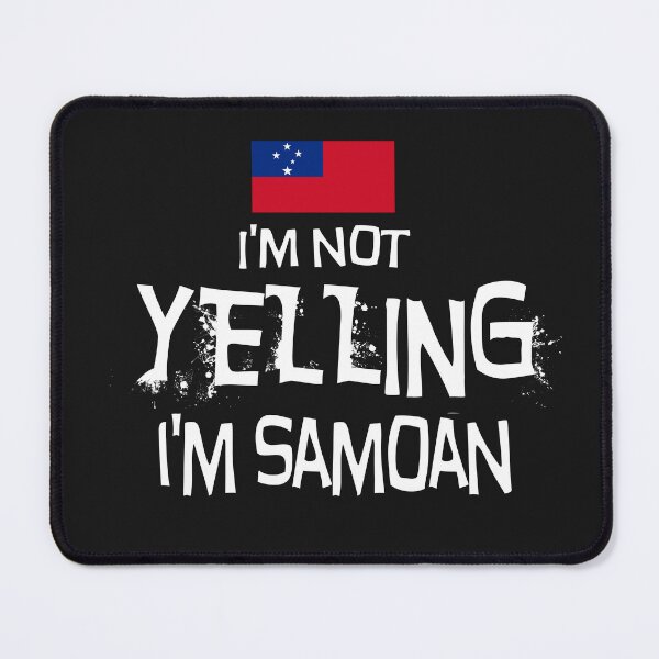 Item preview, I'm not yelling, I'm Samoan With the flag of Samoa designed and sold by obedtheartist.