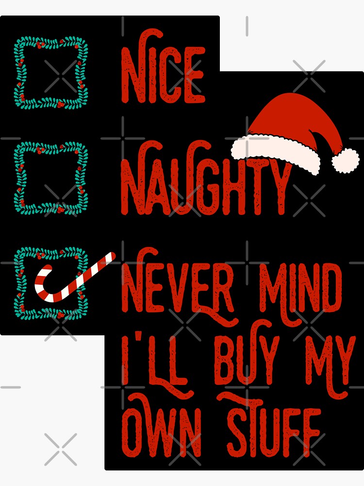 Nice Naughty Never Mind I'll Buy My Own Stuff' Sticker