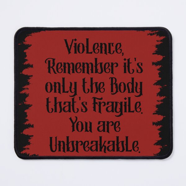Item preview, Violence, remember it's only the body that's fragile. You are unbreakable. Fourth Wing Iron Flame designed and sold by SpiceDoc.