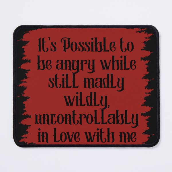Item preview, It's Possible to be angry while still madly wildly, uncontrollably in love with me Fourth Wing Iron Flame designed and sold by SpiceDoc.