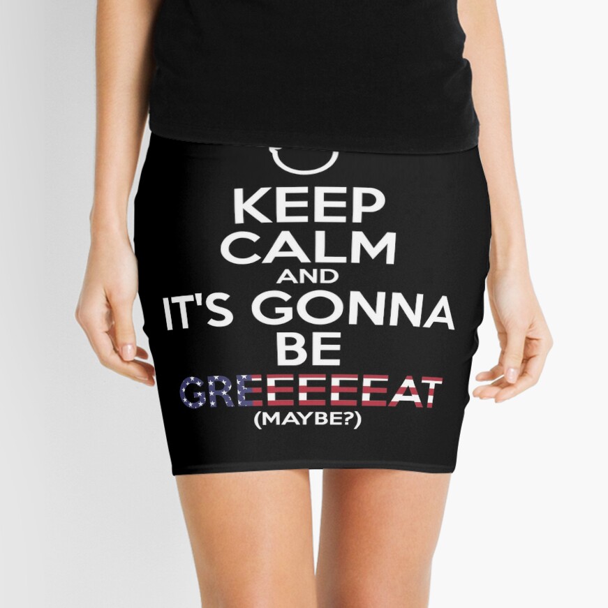 Donald Trump parody / meme - Keep calm and it's gonna be great - Make  America great again - America first Mini Skirt for Sale by Vane22april