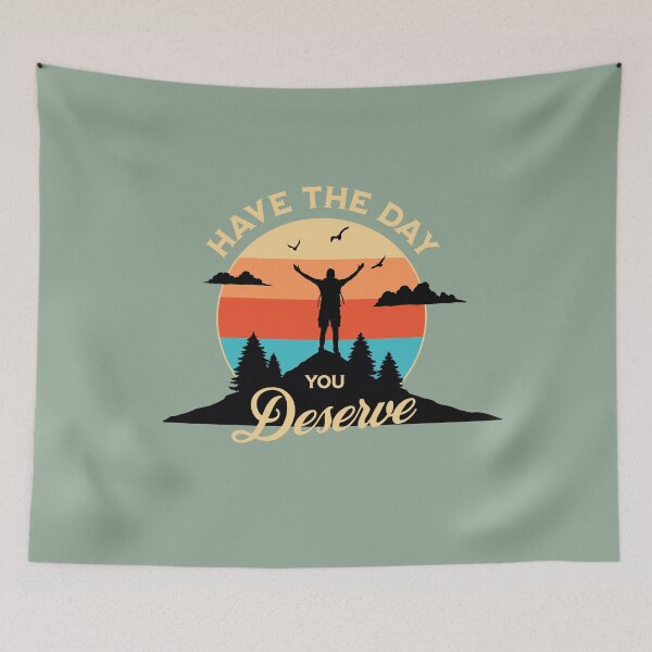 Item preview, Have The Day You Deserve designed and sold by DorotaP.