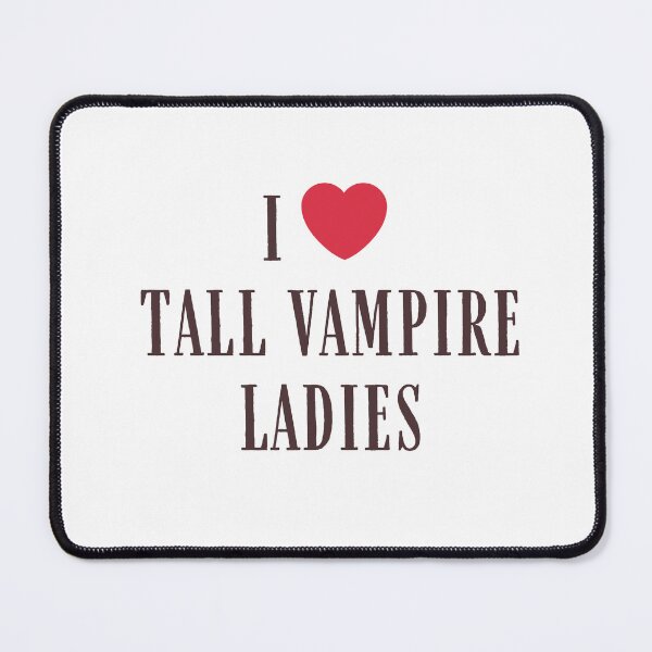 Item preview, I Love Tall Vampire Ladies designed and sold by nic0bit.