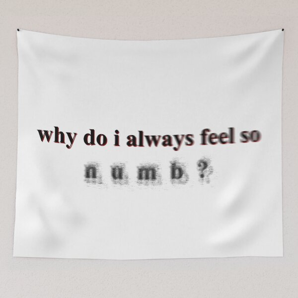 Item preview, why do i always feel so numb? (black text) designed and sold by AGhostButLiving.