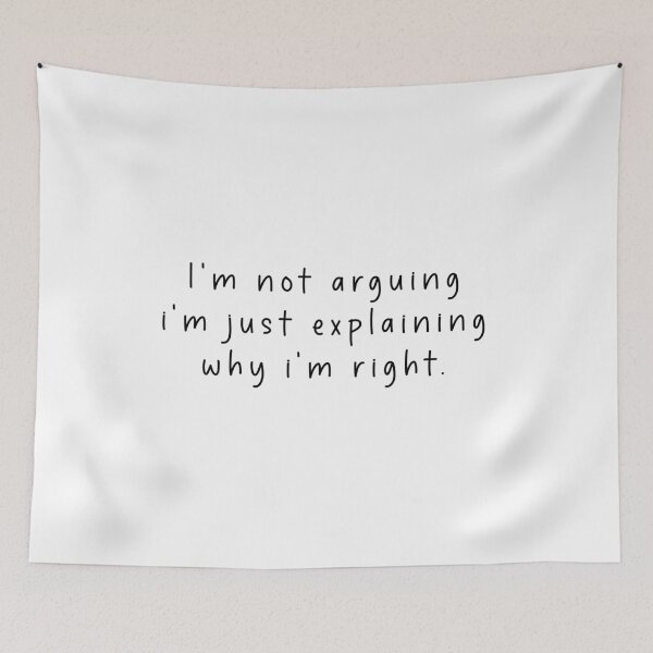 Item preview, I'm Not Arguing I'm Just Explaining Why I'm Right - Funny Quote Memes designed and sold by Jesticker.