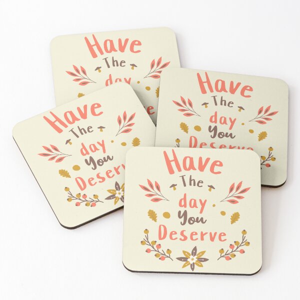 Item preview, Have The Day You Deserve designed and sold by DorotaP.