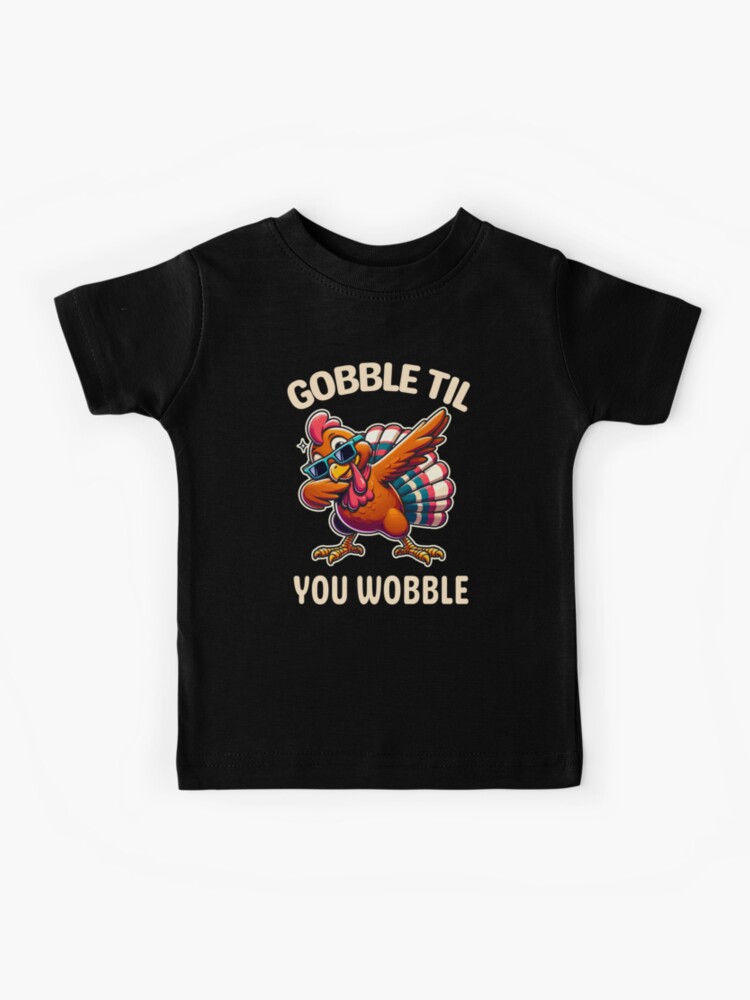 Thanksgiving Dabbing Turkey Gobble Til You Wobble