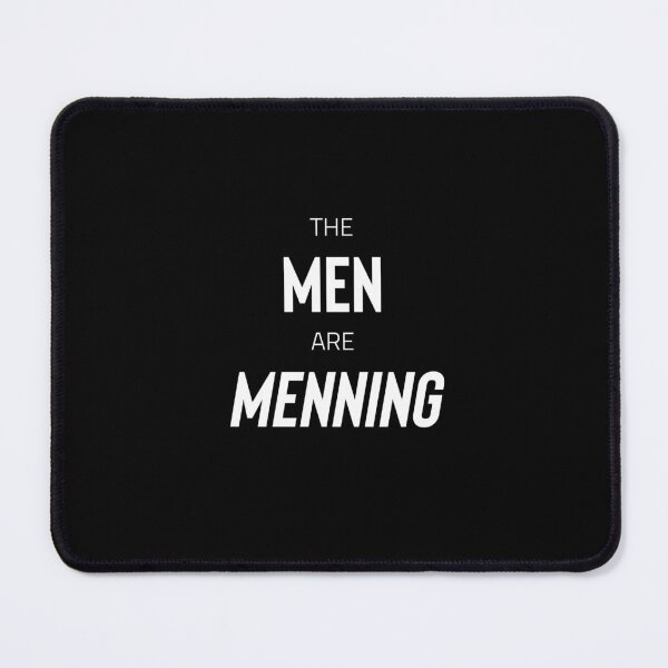 Item preview, The Men are Menning (white text) designed and sold by AnythingGOE.