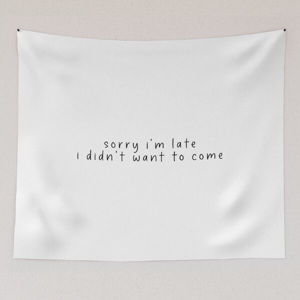 Item preview, sorry i'm late i didn't want to come - funny quote memes designed and sold by Jesticker.
