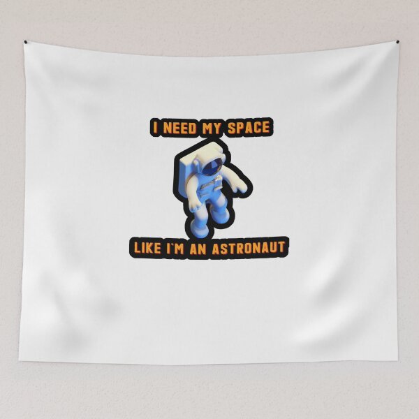 Item preview, I Need My Space Like I'm an Astronaut designed and sold by Dlash.