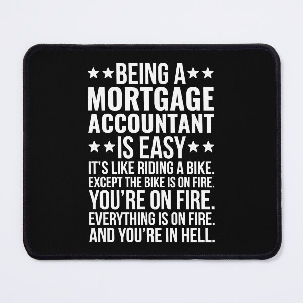 Item preview, Being A Mortgage Accountant Is Easy Funny designed and sold by kamrankhan.