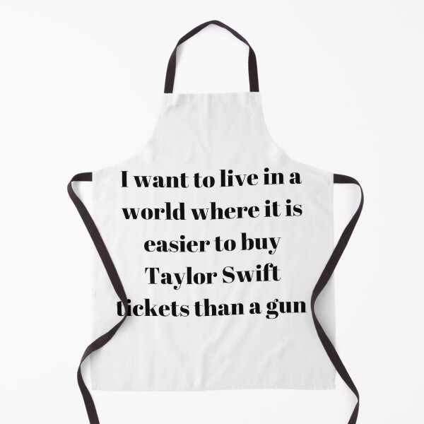 Item preview, I want to live in a world where it is easier to buy Taylor Swift tickets than a gun designed and sold by Missy413.