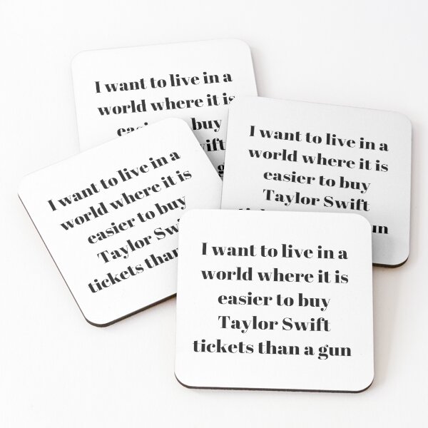 Item preview, I want to live in a world where it is easier to buy Taylor Swift tickets than a gun designed and sold by Missy413.