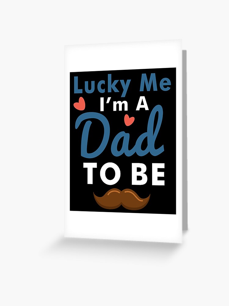 Lucky Me I'm a Dad to Be | gender reveal shirts | pregnant shirts | new mom gifts | baby shower gift | baby announcement shirt | funny new dad gifts | Lucky Me I'm a Dad to Be | gender reveal shirts | pregnant shirts | new mom gifts | baby shower gift | baby announcement shirt | funny new dad gifts |