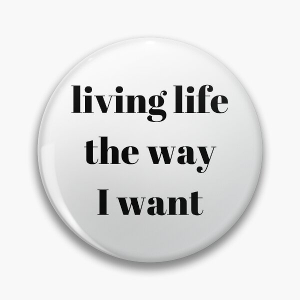 Item preview, living life the way I want designed and sold by Missy413.
