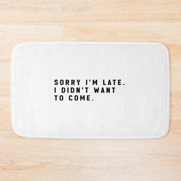 Item preview, sorry i'm late i didn't want to come - funny quote memes designed and sold by Jesticker.