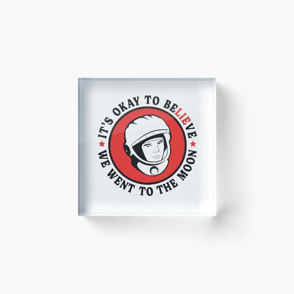 Item preview, It's Okay To Believe We Went To The Moon designed and sold by TaraGbear.