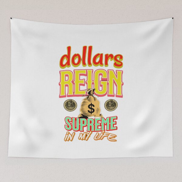 Item preview, dollars reign supreme in my life designed and sold by jonmobo.