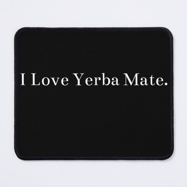 Item preview, I LOVE YERBA MATE designed and sold by light-artist.