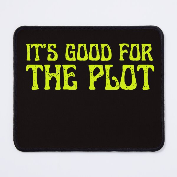 Item preview, It's Good for the Plot designed and sold by ladylalitafanta.