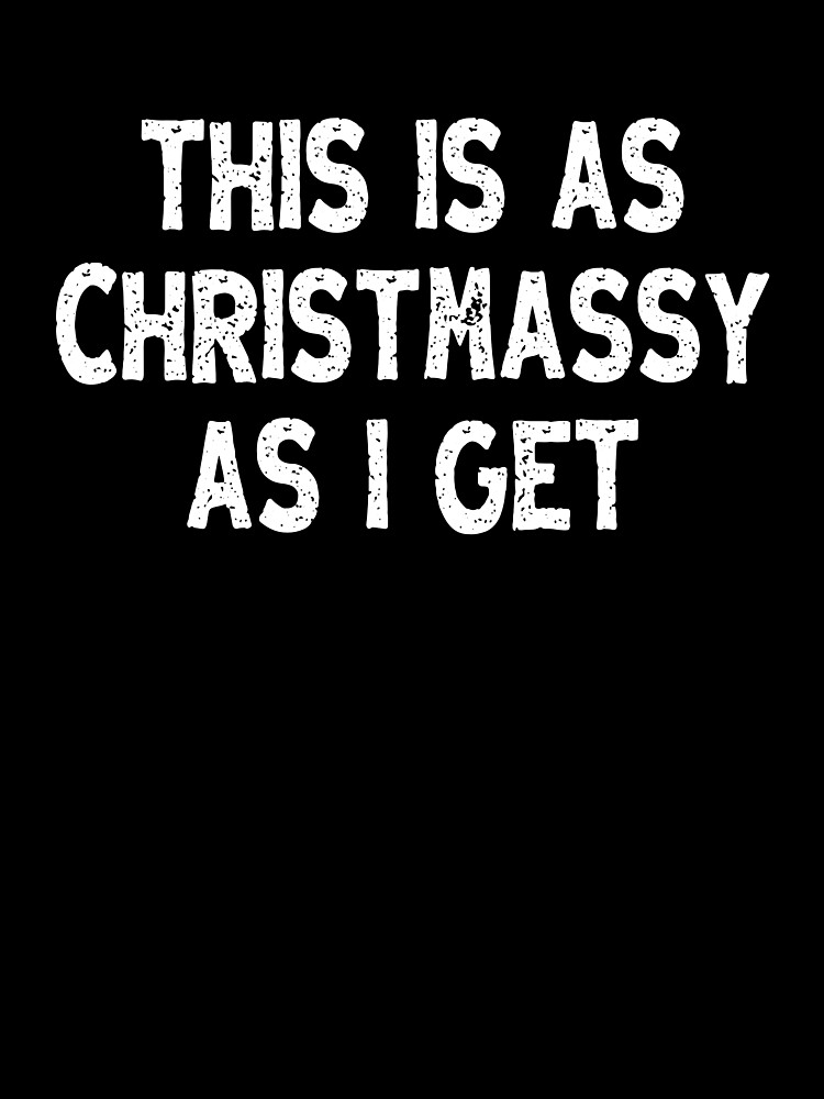 Thumbnail 7 of 7, Oversized T-Shirt, This Is As Christmassy As I Get, Funny Message designed and sold by hidden-design.