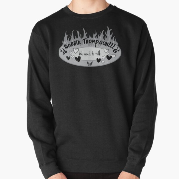 Robbie Thompson! We Need To Talk Pullover Sweatshirt