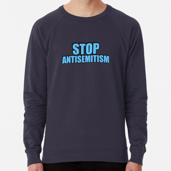 Antisemitism Sweatshirts & Hoodies for Sale