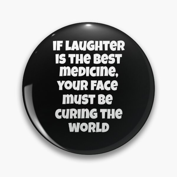 Item preview, Funny Sarcastic Humor If Laughter Is The Best Medicine, Your Face Must Be Curing The World. designed and sold by fantasticdesign.