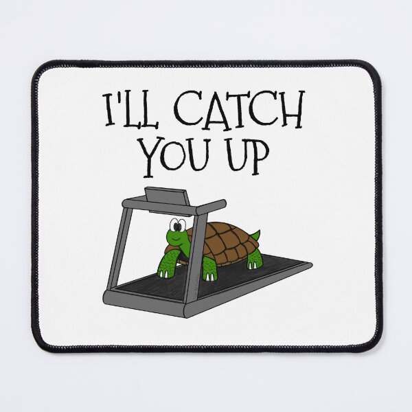 Item preview, Tortoise Treadmill, I'll Catch You Up, Gym Funny designed and sold by doodlerob.