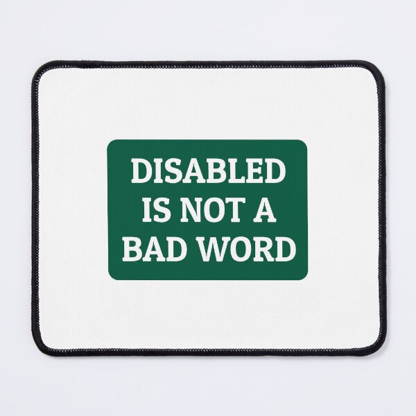 Item preview, Disabled Is Not A Bad Word - disability pride designed and sold by Inspirationmotivation.