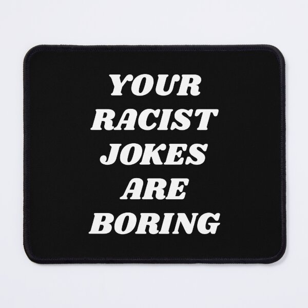 Item preview, Your Racist Jokes Are Boring designed and sold by Inspirationmotivation.