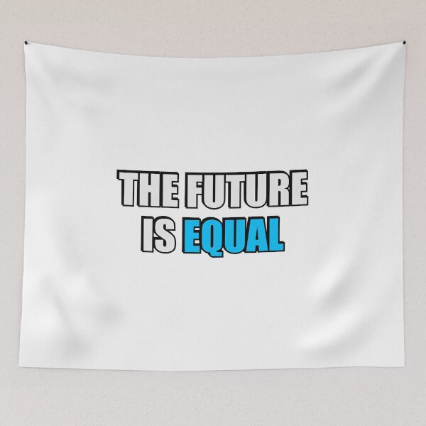 Item preview, The Future Is Equal  designed and sold by Inspirationmotivation.
