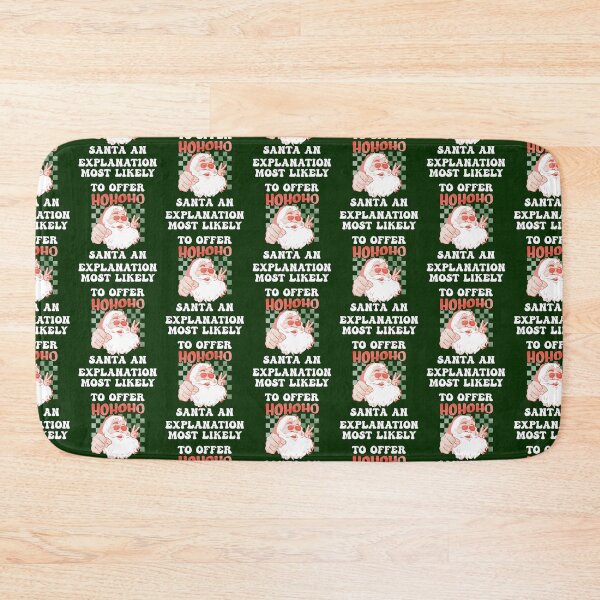 Item preview, Christmas Most Likely To Offer Santa An Explanation Funny designed and sold by tamdevo1.