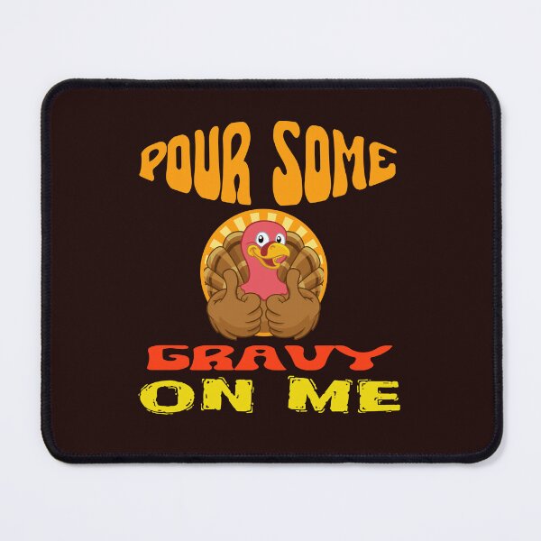 Item preview, Pour some gravy on me designed and sold by SIMON369.