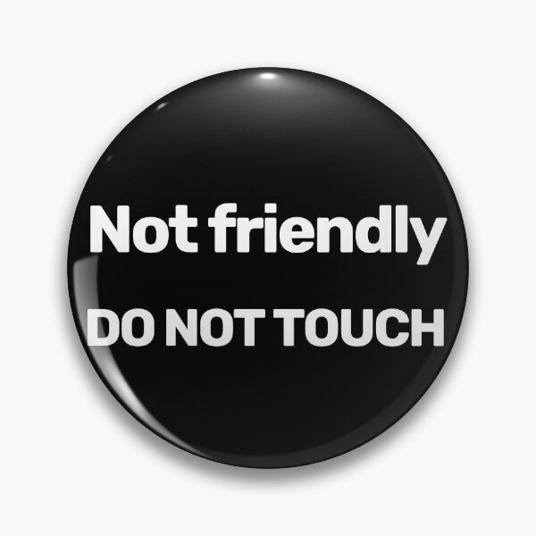 Item preview, Not Friendly Do Not Touch designed and sold by WitNQuiet.