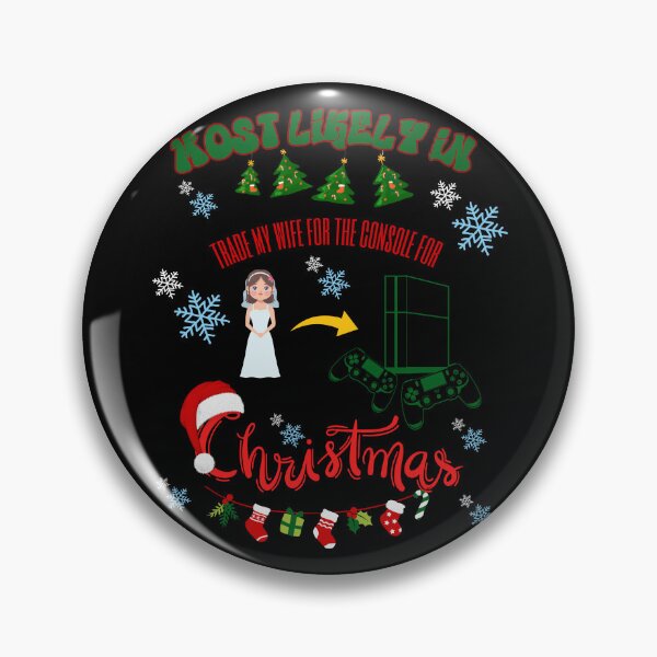 Item preview, Most likely in trade my wife for the console for Christmas designed and sold by ArtFeverShop.
